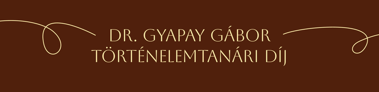 Dr. Gyapay Gábor Történelemtanári Díj 2026